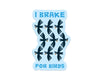 Brake for Birds Sticker