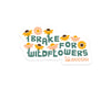 Brake for Wildflowers Sticker