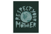 Respect Your Mother Print